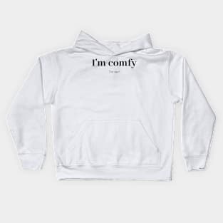 I'm comfy, try me! Kids Hoodie